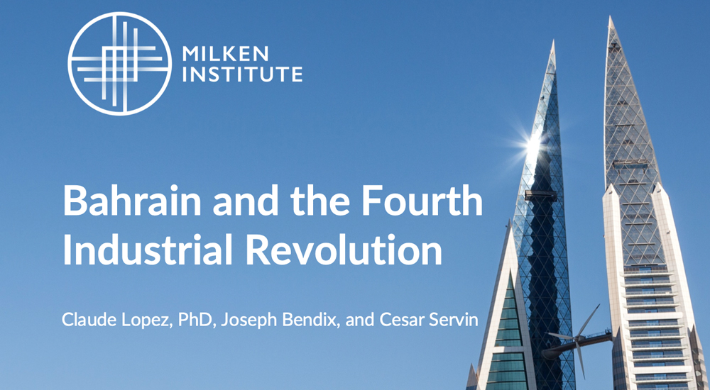 Milken Institute releases Bahrain and the Fourth Industrial Revolution report