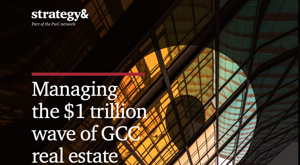 Strategy& reports almost $1 trillion invested in GCC real estate megaprojects